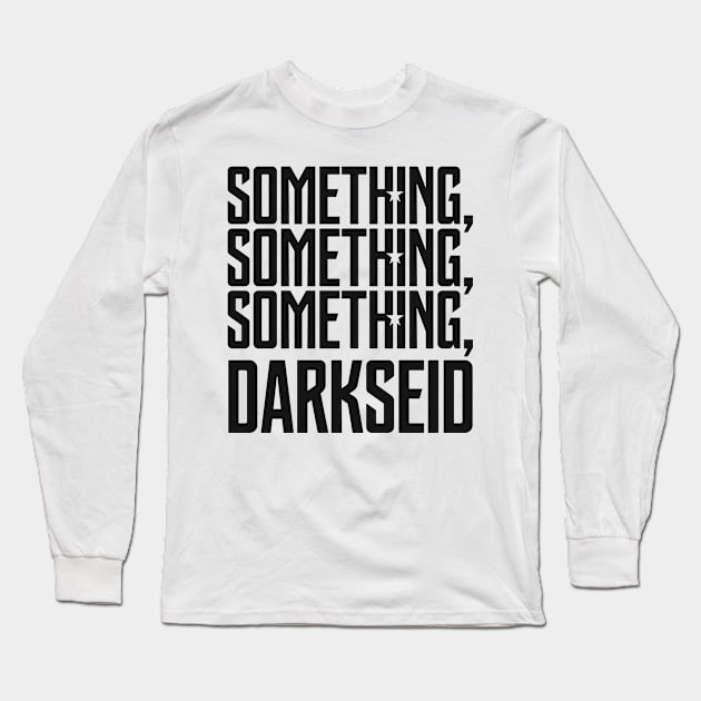 Something, Something, Something, Darkseid (White/Black) Long Sleeve T-Shirt by NoobDesign15